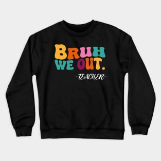 bruh we out Crewneck Sweatshirt